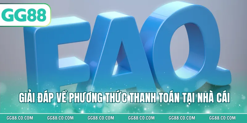 Giải đáp về phương thức thanh toán tại nhà cái