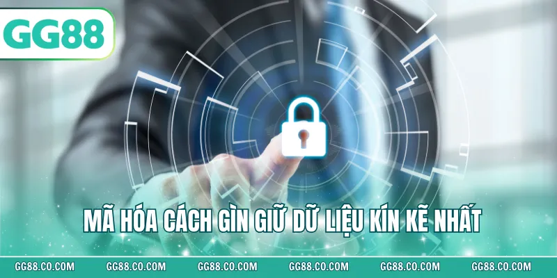 Mã hóa cách gìn giữ dữ liệu kín kẽ nhất
