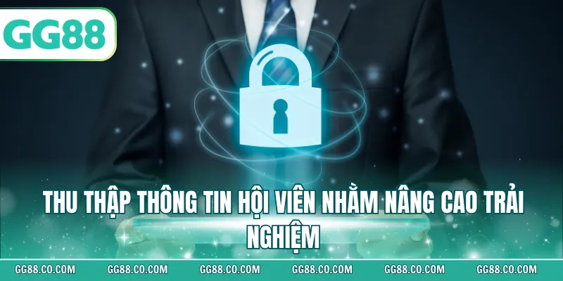 Thu thập thông tin hội viên nhằm nâng cao trải nghiệm